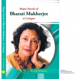 Major Novels of Bharati Mukherjee A Critique